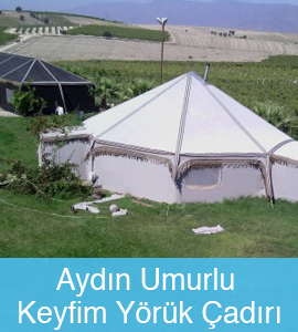 Aydın Umurlu Keyfim Yörük Çadırı